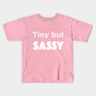 Tiny but SASSY Kids T-Shirt